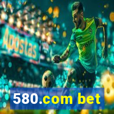 580.com bet